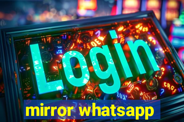 mirror whatsapp